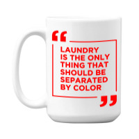 Laundry The Only Thing Separated By Color 15 Oz Coffee Mug | Artistshot