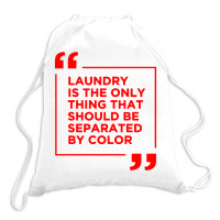 Laundry The Only Thing Separated By Color Drawstring Bags | Artistshot