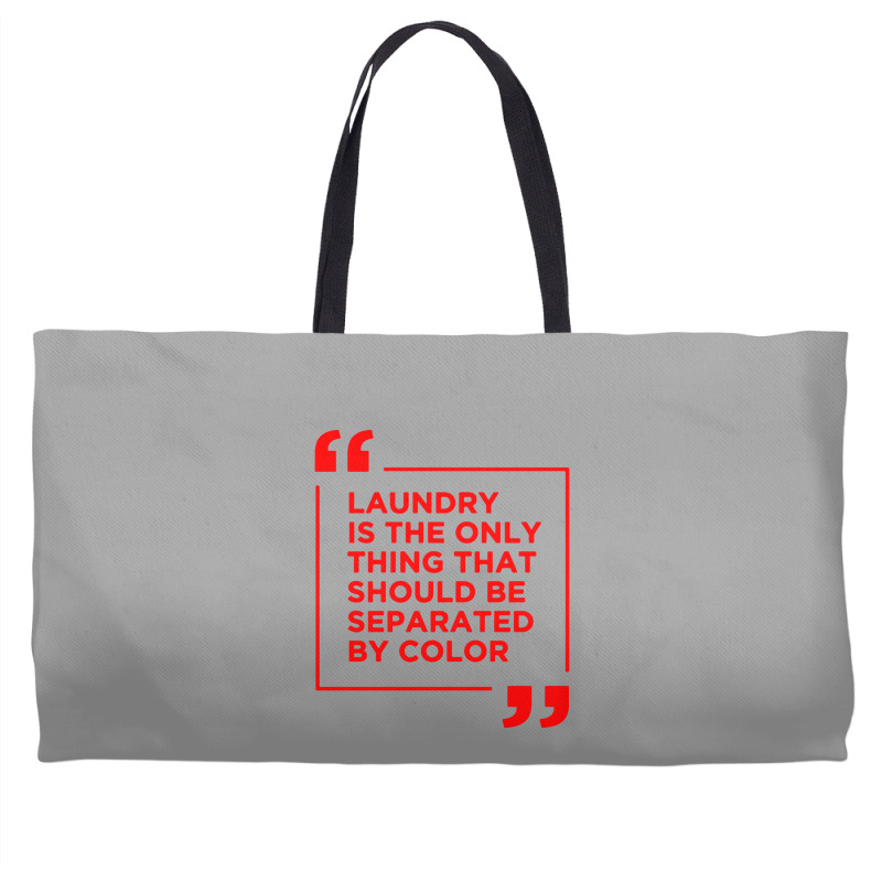 Laundry The Only Thing Separated By Color Weekender Totes | Artistshot