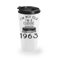 I'm Not Old I'm A Classic 1963 Travel Mug | Artistshot