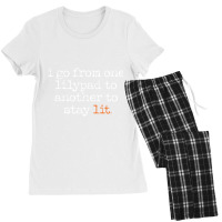 I Go From One Lilypad To Another To Stay Lit. Women's Pajamas Set | Artistshot