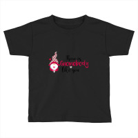 There Is Gnombody Toddler T-shirt | Artistshot