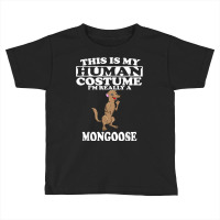 This Is My Human Costume I'm Really A Mongoose Halloween Toddler T-shirt | Artistshot