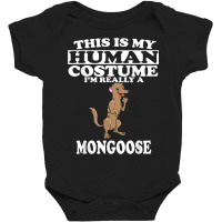 This Is My Human Costume I'm Really A Mongoose Halloween Baby Bodysuit | Artistshot