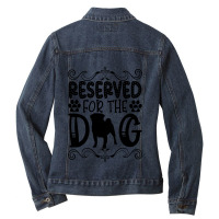 Funny Reserved For The Dog Ladies Denim Jacket | Artistshot