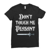 Dont Touch Me Peasant Sword Funny Renaissance Festival Ladies Fitted T-shirt | Artistshot