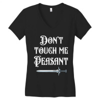 Dont Touch Me Peasant Sword Funny Renaissance Festival Women's V-neck T-shirt | Artistshot