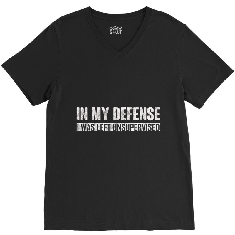 In My Defense I Was Left Unsupervised V-Neck Tee by cm-arts | Artistshot