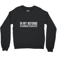 In My Defense I Was Left Unsupervised Crewneck Sweatshirt | Artistshot