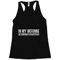 In My Defense I Was Left Unsupervised Racerback Tank | Artistshot