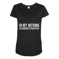 In My Defense I Was Left Unsupervised Maternity Scoop Neck T-shirt | Artistshot