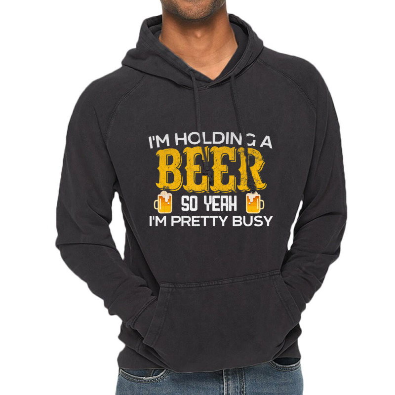 I'm Holding A Beer So Yeah I'm Pretty Busy Vintage Hoodie | Artistshot