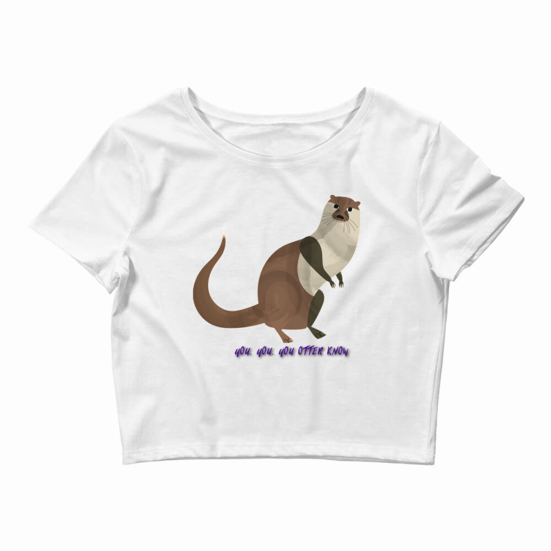 You Otter Know Crop Top by SAUNDRAHARDAWAY | Artistshot