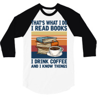 Book Reading Reader Thats What I Do I Read Books I Drink 165 Reader 3/4 Sleeve Shirt | Artistshot