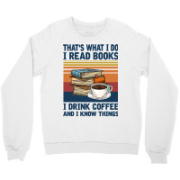 Book Reading Reader Thats What I Do I Read Books I Drink 165 Reader Crewneck Sweatshirt | Artistshot