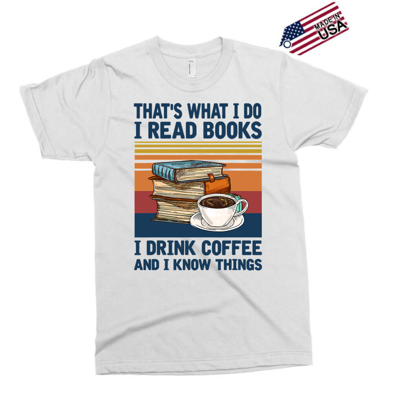 Book Reading Reader Thats What I Do I Read Books I Drink 165 Reader Exclusive T-shirt by coolquirrell | Artistshot