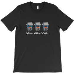 well, well, well T-Shirt | Artistshot
