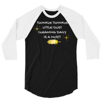 Twinkle Twinkle Little Dust Cleaning Daily Is A Must T Shirt 3/4 Sleeve Shirt | Artistshot