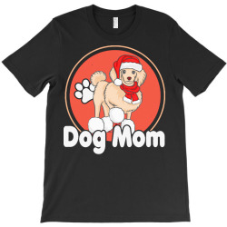 dog mom christmas t  shirtdog mom, funny gift for dogs lovers t  shirt T-Shirt | Artistshot