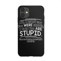 Were  Stupid Iphone 11 Case | Artistshot