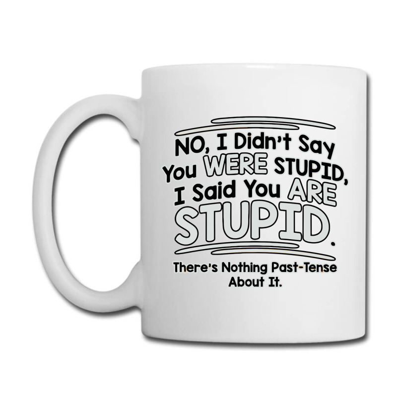 Were  Stupid Coffee Mug | Artistshot