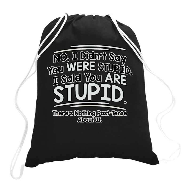 Were  Stupid Drawstring Bags | Artistshot