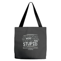Were  Stupid Tote Bags | Artistshot