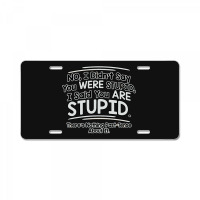 Were  Stupid License Plate | Artistshot