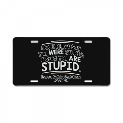 were  stupid License Plate | Artistshot