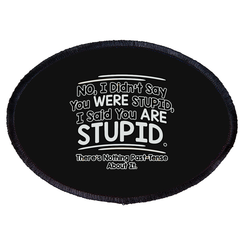 Were  Stupid Oval Patch | Artistshot