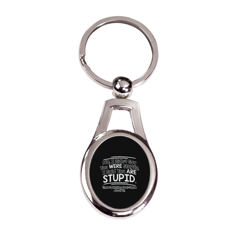 Were  Stupid Silver Oval Keychain | Artistshot