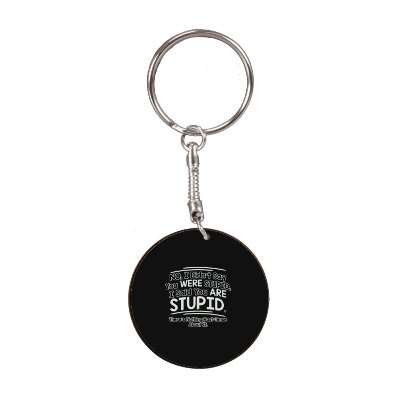 Were  Stupid White Round Keychain | Artistshot