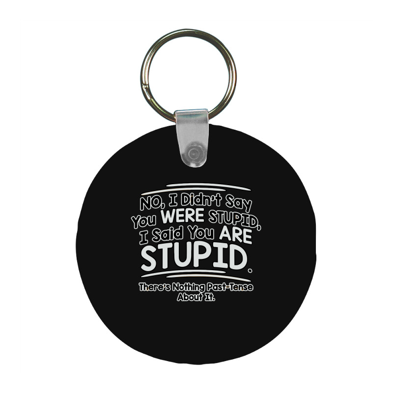Were  Stupid Frp Round Keychain | Artistshot