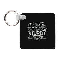 Were  Stupid Frp Square Keychain | Artistshot