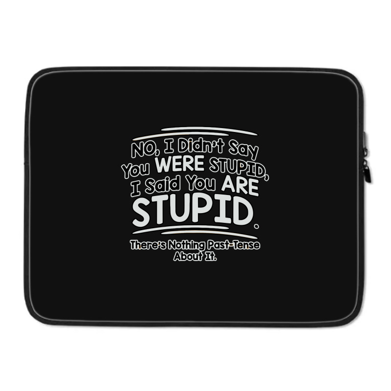 Were  Stupid Laptop Sleeve | Artistshot