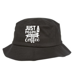 coffee t  shirt just a mom who loves coffee   coffee lover t  shirt Bucket Hat | Artistshot