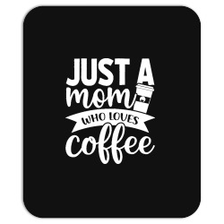 coffee t  shirt just a mom who loves coffee   coffee lover t  shirt Mousepad | Artistshot