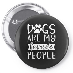 dogs are my favorite people t  shirt dogs are my favorite people t  sh Pin-back button | Artistshot