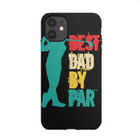 Best Dad By Par T  Shirt Best Dad By Par T  Shirt Iphone 11 Case | Artistshot