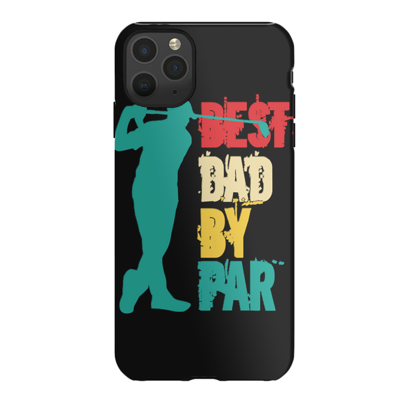 Best Dad By Par T  Shirt Best Dad By Par T  Shirt Iphone 11 Pro Max Case | Artistshot