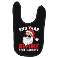 End Year Report Still Naughty Funny Santa Christmas Pajama Baby Bibs | Artistshot