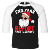 End Year Report Still Naughty Funny Santa Christmas Pajama Toddler 3/4 Sleeve Tee | Artistshot