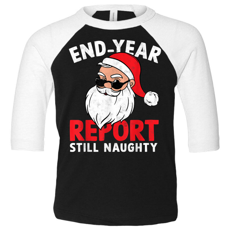 End Year Report Still Naughty Funny Santa Christmas Pajama Toddler 3/4 Sleeve Tee | Artistshot