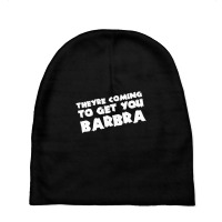 They're Coming To Get You Barbra Baby Beanies | Artistshot