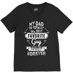 My Dad Is Totally My Most Favorite Guy V-Neck Tee | Artistshot