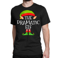 Xmas Dramatic Elf Matching Shirt Classic T-shirt | Artistshot