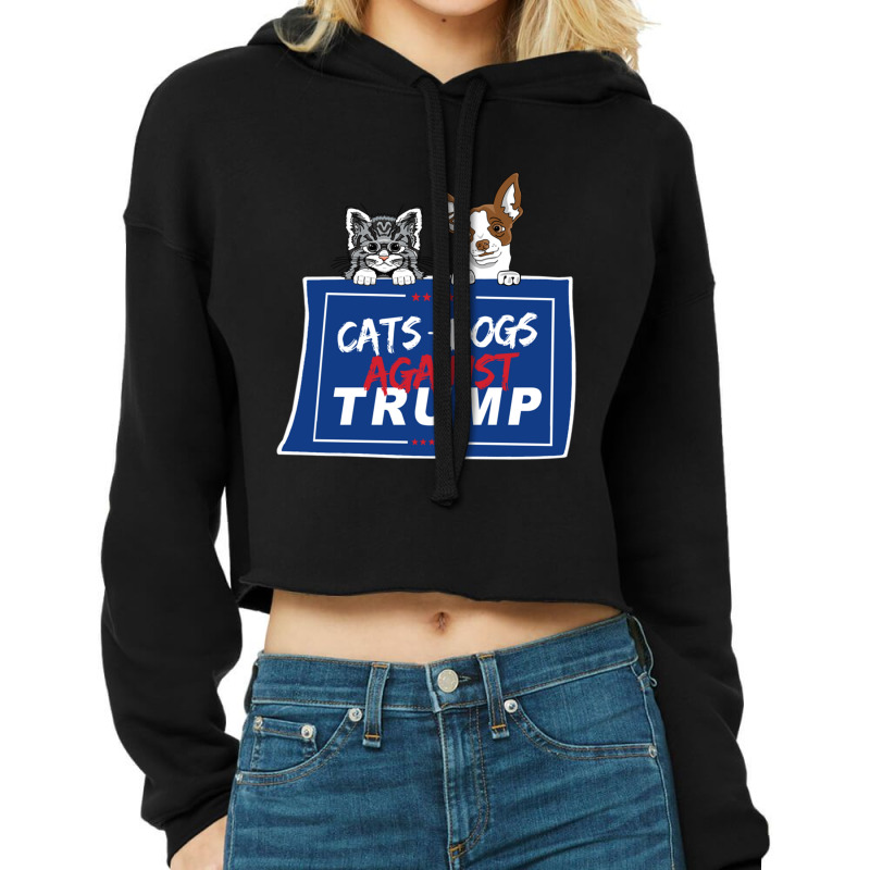 Cats And Dogs Against Trump Cropped Hoodie by AMYBROKER | Artistshot