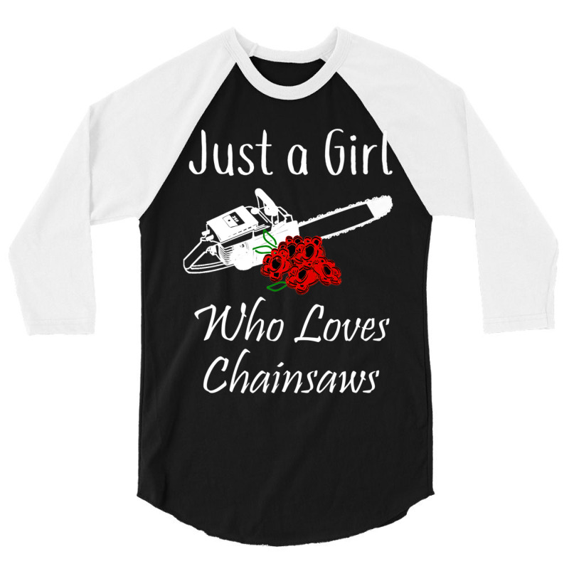 Just A Girl Who Loves Chainsaws Floral 3/4 Sleeve Shirt | Artistshot