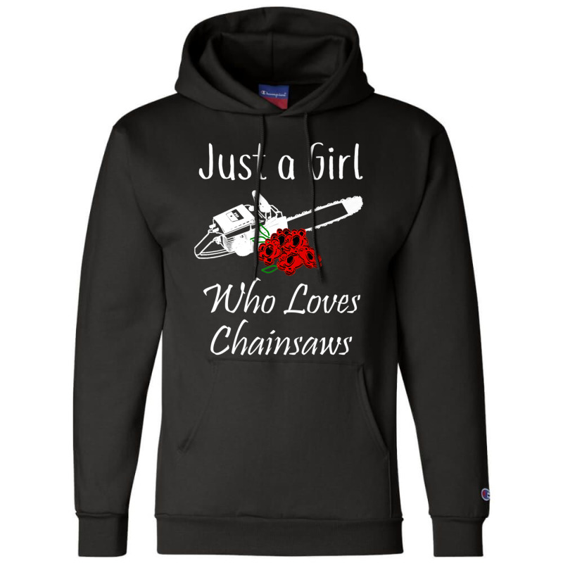 Just A Girl Who Loves Chainsaws Floral Champion Hoodie | Artistshot