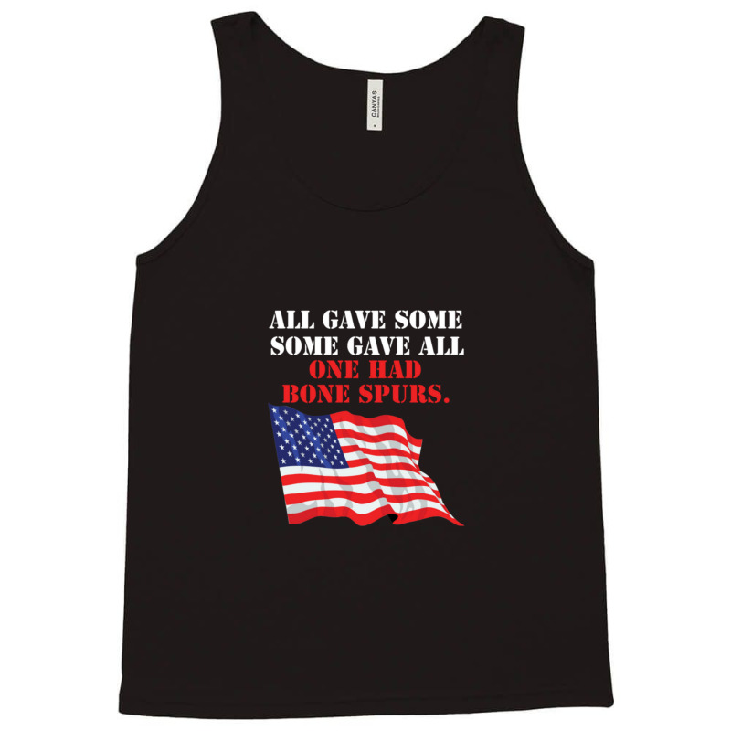 All Gave Some. Some Gave All. One Had Bone Spurs Tank Top | Artistshot